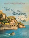 Where the wandering ends A novel of corfu.